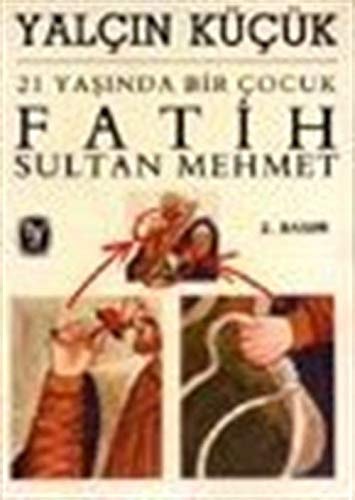 21 Yasinda Bir Cocuk Fatih Sultan Mehmet