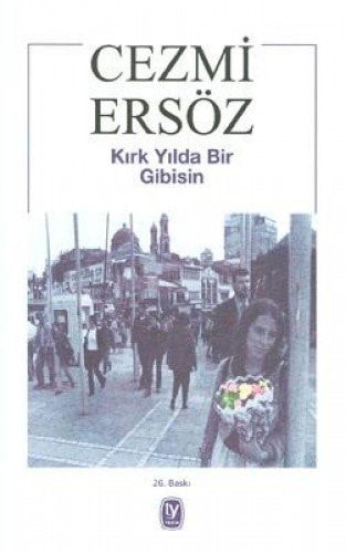 Kırk yılda bir gibisin