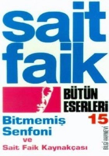 Bütün eserler bitmemiş hikâyeler, oyunlar, mektuplar, Sait Faik kaynakçası. Bitmemiş senfoni