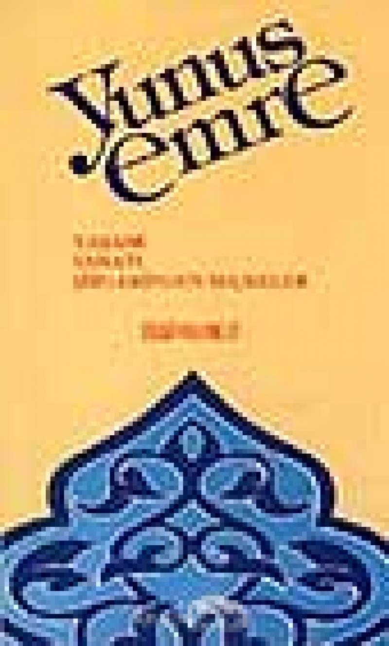 Yunus Emre yaşamı, sanatı, şiirlerinden seçmeler
