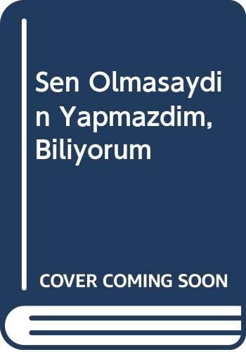 Sen olsaydın yapmazdın, biliyorum