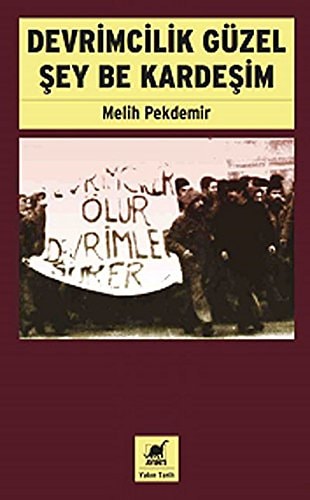 Devrimcilik güzel şey be kardeşim
