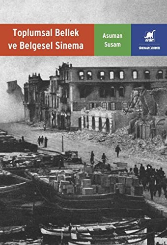 Toplumsal bellek ve belgesel sinema 2000 sonrası Türkiye belgesellerinde gerçek - temsili ilişkileri
