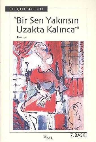 Bir sen yakınsın uzakta kalınca çal-a-kalem roman