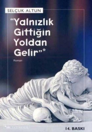 "Yalnızlık gittiğin yoldan gelir" dene(mesel) roman