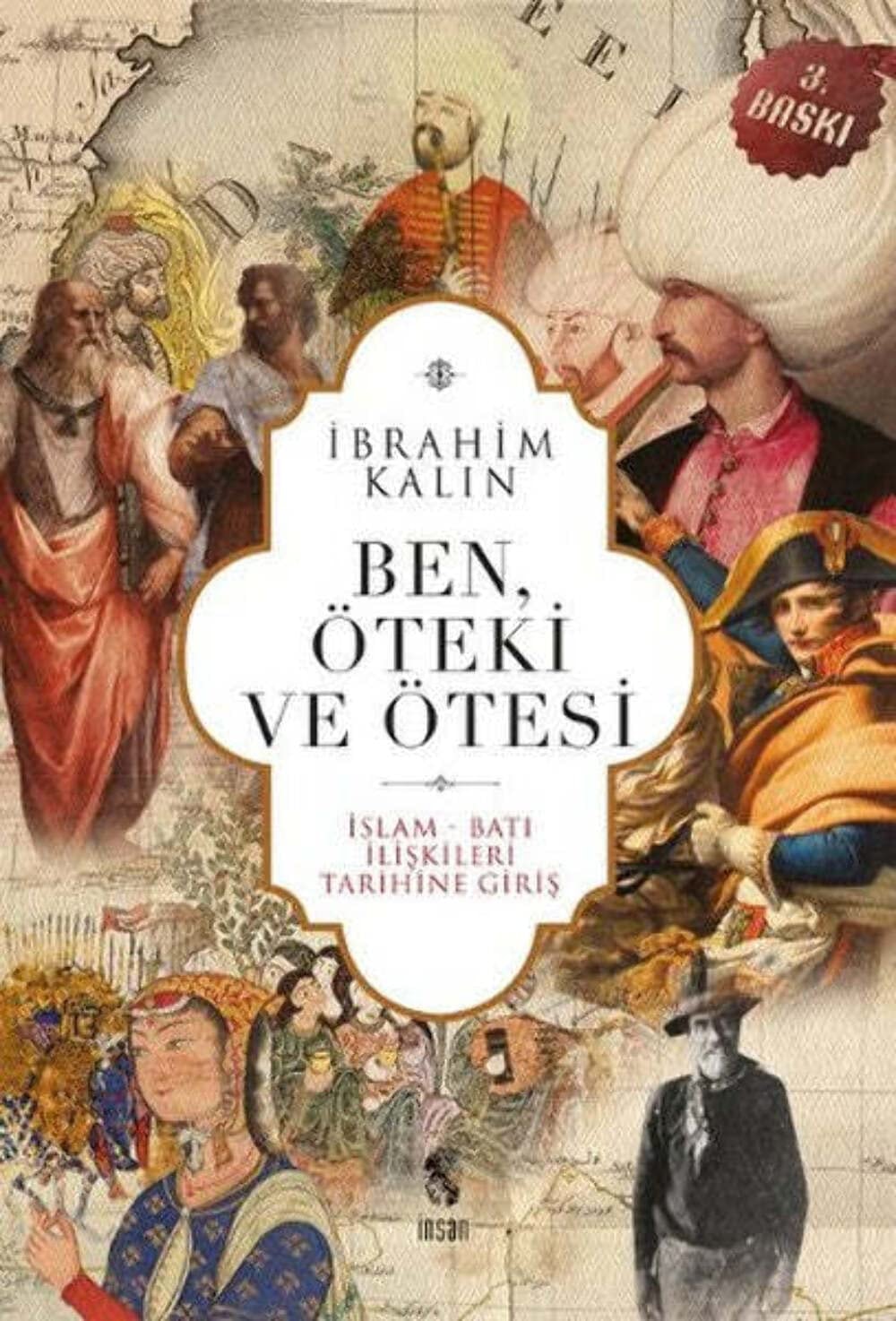 Ben, öteki ve ötesi -İslâm-Batı ilişkileri tarihine giriş-