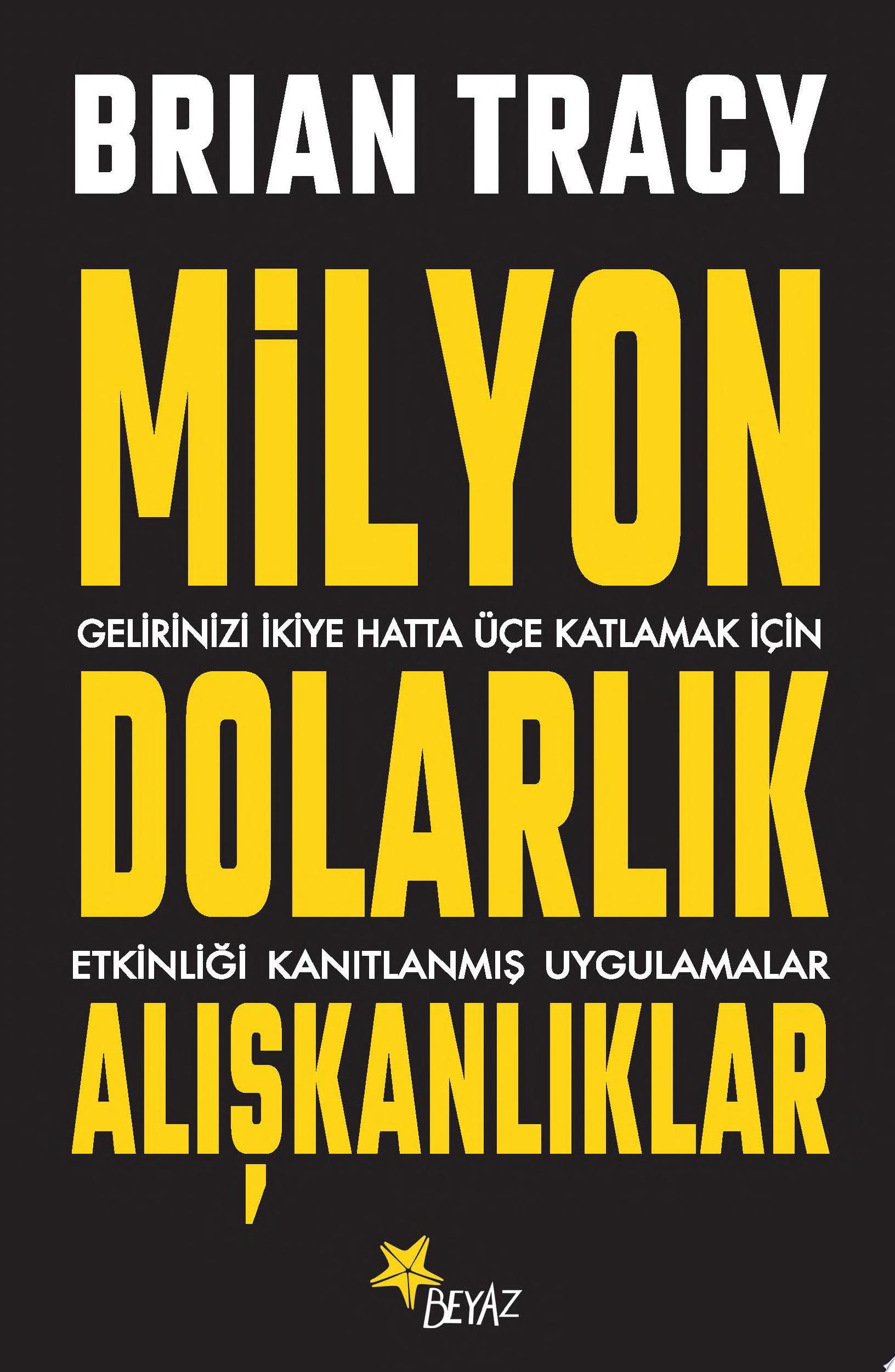 Milyon Dolarlık Alışkanlıklar Gelirinizi İkiye Hatta Üçe Katlamak İçin Etkinliği Kanıtlanmış Uygulamalar