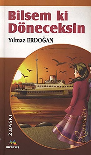 Bilsem ki döneceksin