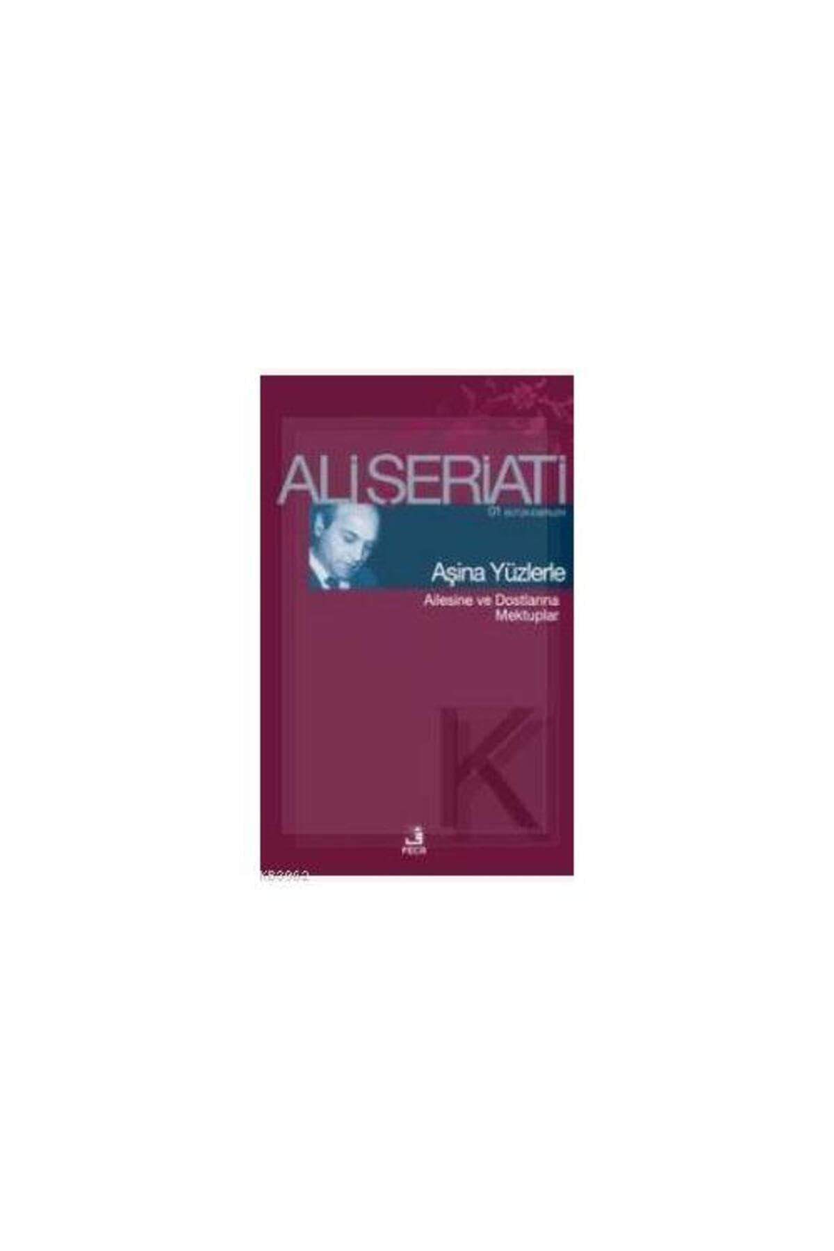Asina Yüzlerle Ailesine ve Dostlarina Mektuplar - 01 Bütün Eserleri