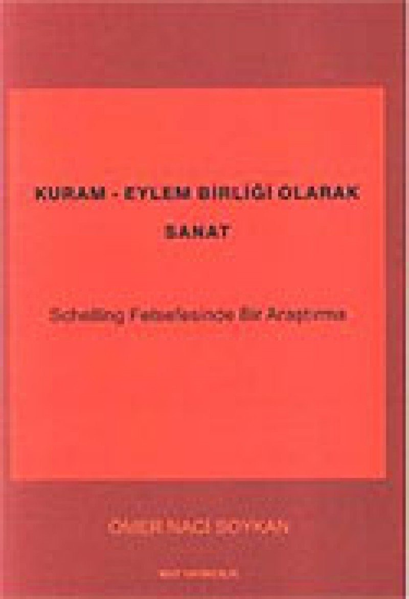 Kuram-eylem birliği olarak sanat Schelling felsefesinde bir araştırma