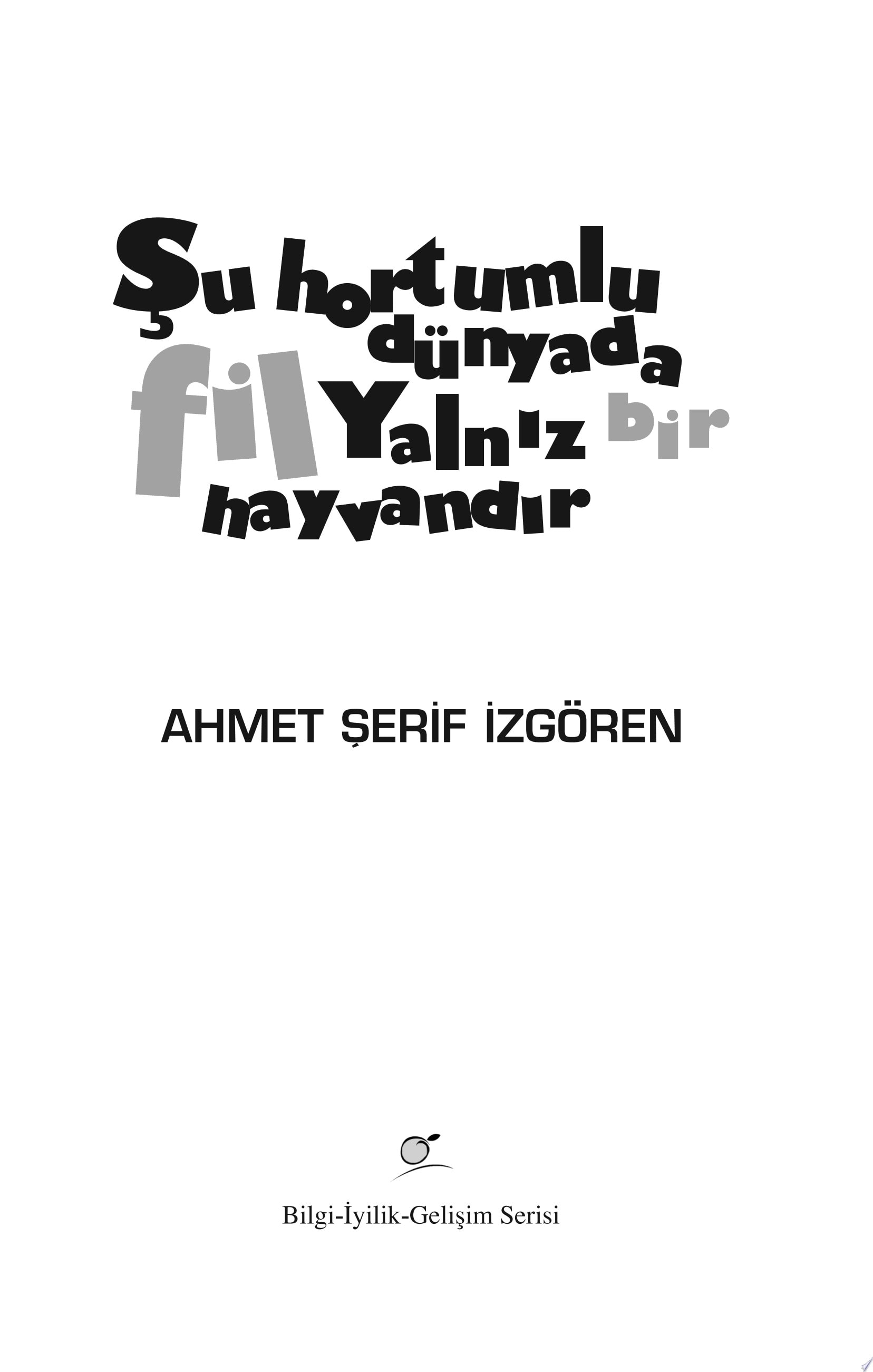 Şu Hortumlu Dünyada Fil Yalnız Bir Hayvandır