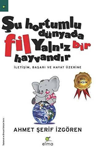 Şu hortumlu dünyada fil yalnız bir hayvandır İletişim, başarı ve hayat üzerine