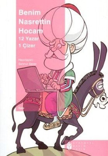 Benim Nasrettin Hocam 12 yazar, 1 çizer : öykü