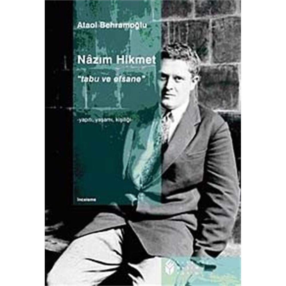 "Nâzim Hikmet "Tabu ve Efsane" - Yapiti, Yasami, Kisiligi -"