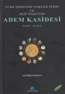 Turk Siirinde Yokluk Fikri ve Akif Pasa'nin Adem Kasidesi