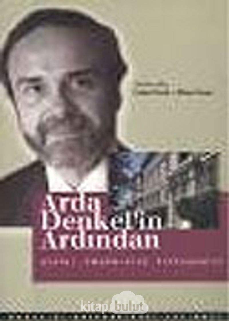 Arda Denkel'in ardından anılar, düşünceler, tartışmalar