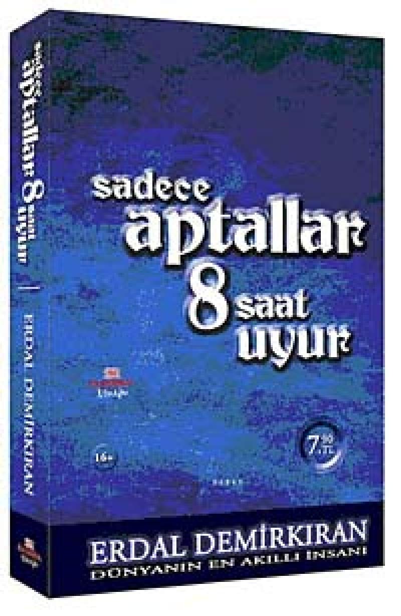 Sadece aptallar 8 saat uyur