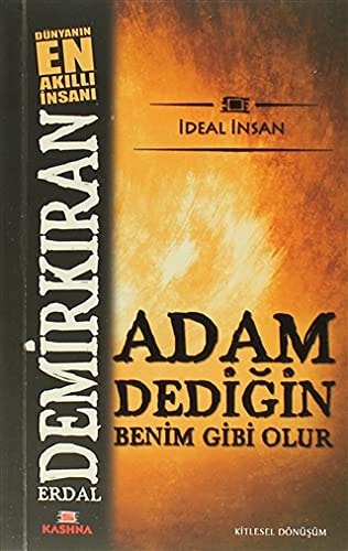 Adam dediğin benim gibi olur