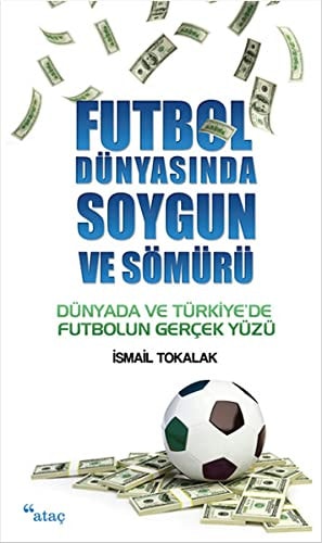 Futbol Dünyasinda Soygun Ve Sömürü Dünyada Ve Türkiyede Futbolun Gercek Yüzü