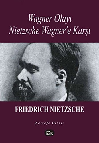 Nietzsche Wagner'e karşı ; Wagner olayı ; Dionysos-Dithyramben