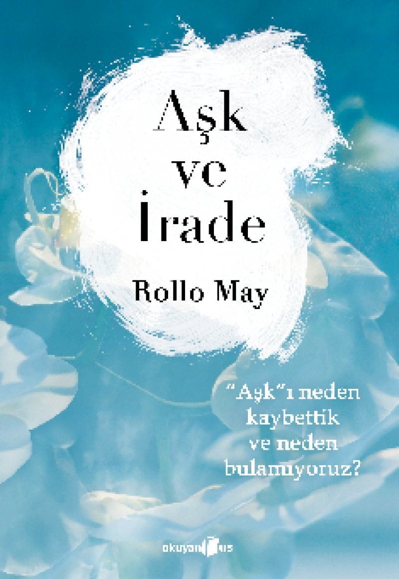 Ask ve Irade Aski Neden Kaybettik ve Neden Bulamiyoruz