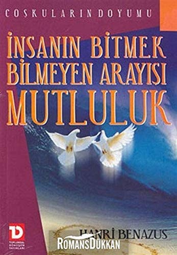 Insanin Bitmek Bilmeyen Arayisi; Mutluluk