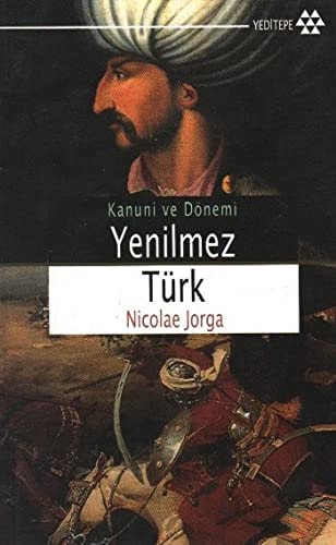 Kanuni ve dönemi yenilmez Türk
