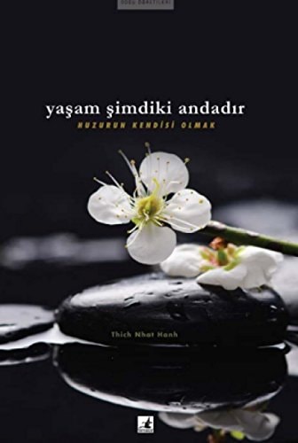 Yasam Simdiki Andadir Huzurun Kendisi Olmak