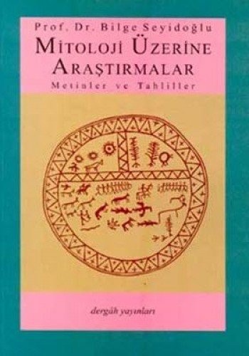 Mitoloji üzerine araştırmalar metinler ve tahliller