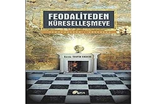Feodaliteden küreselleşmeye temel kavramlar ve süreçler