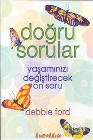 Doğru sorular yaşamınızı değiştirecek on soru