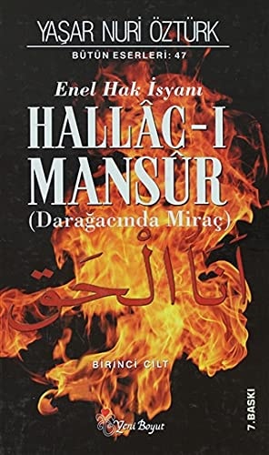 Hallac-ı Mansur Enel Hak isyanı : (Darağacında Miraç)