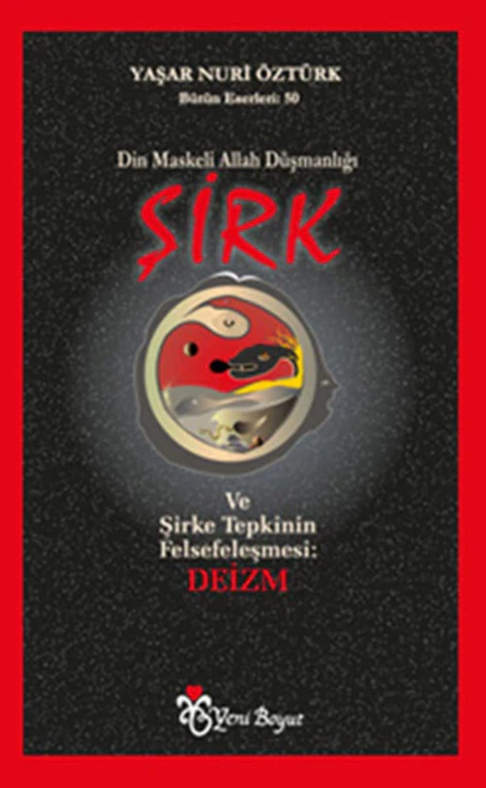 Din maskeli Allah düşmanlığı şirk ve şirke tepkinin felsefeleşmesi deizm