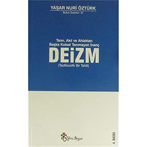 Tanrı, akıl ve ahlaktan başka kutsal tanımayan inanç deizm (teofilozofik bir tahlil)