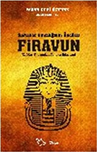 Saltanat dinciliğinin öncüsü Firavun (çağdaş Firavunları tanıma kılavuzu)
