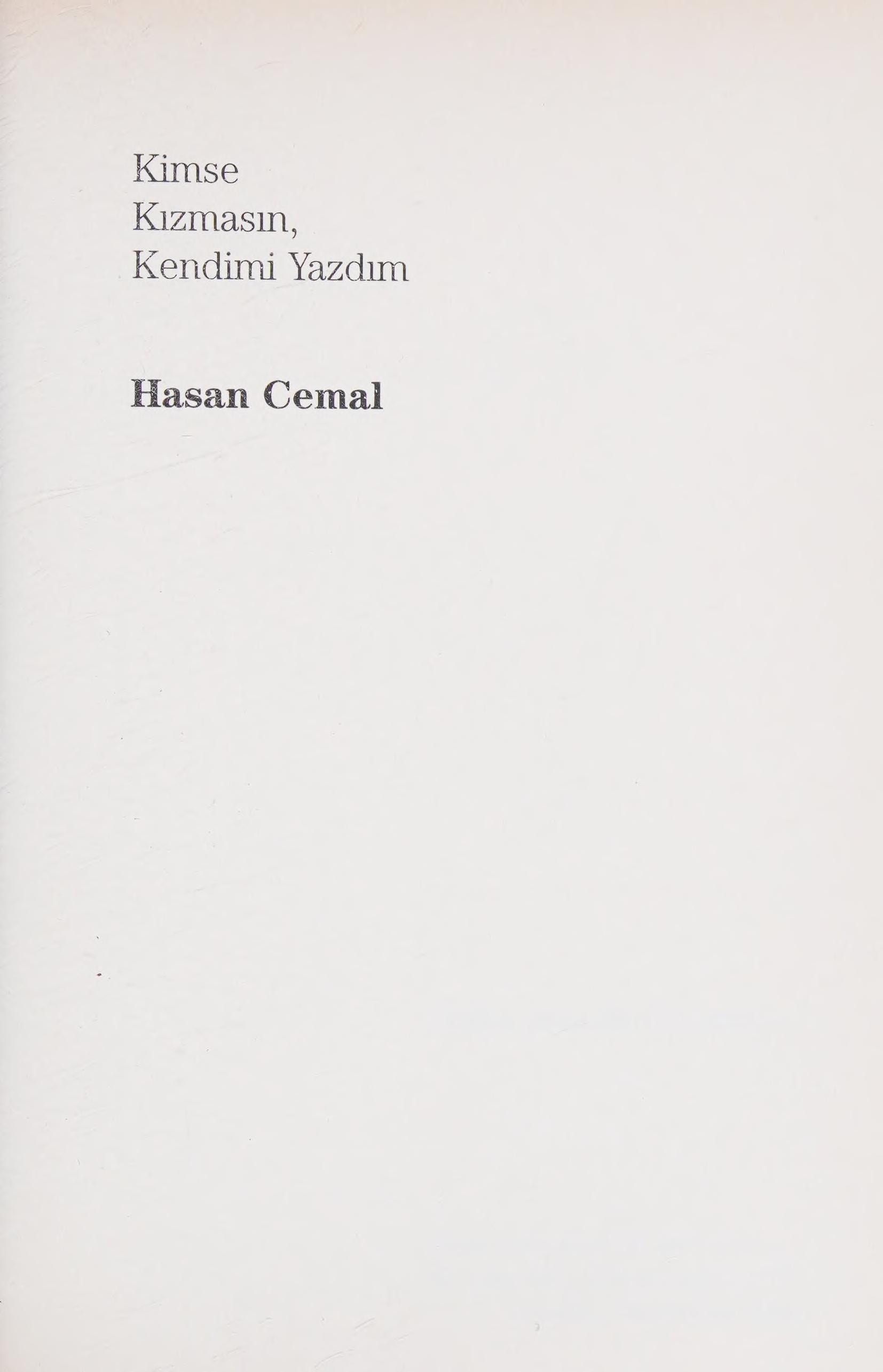 Kimse kızmasın, kendimi yazdım