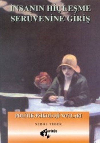 İnsanın hiçleşme serüvenine giriş politik-psikoloji notları : felsefe