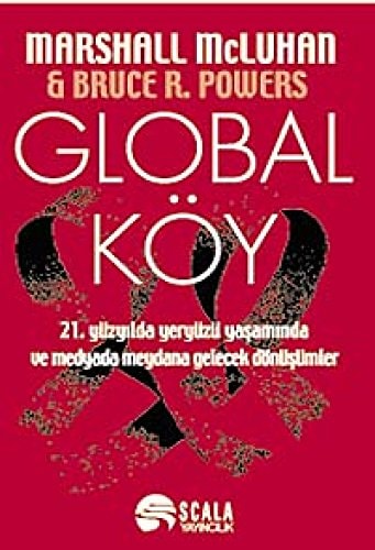 Global köy: 21. yüzyılda yeryüzü yaşamında ve medyada meydana gelecek dönüşümler