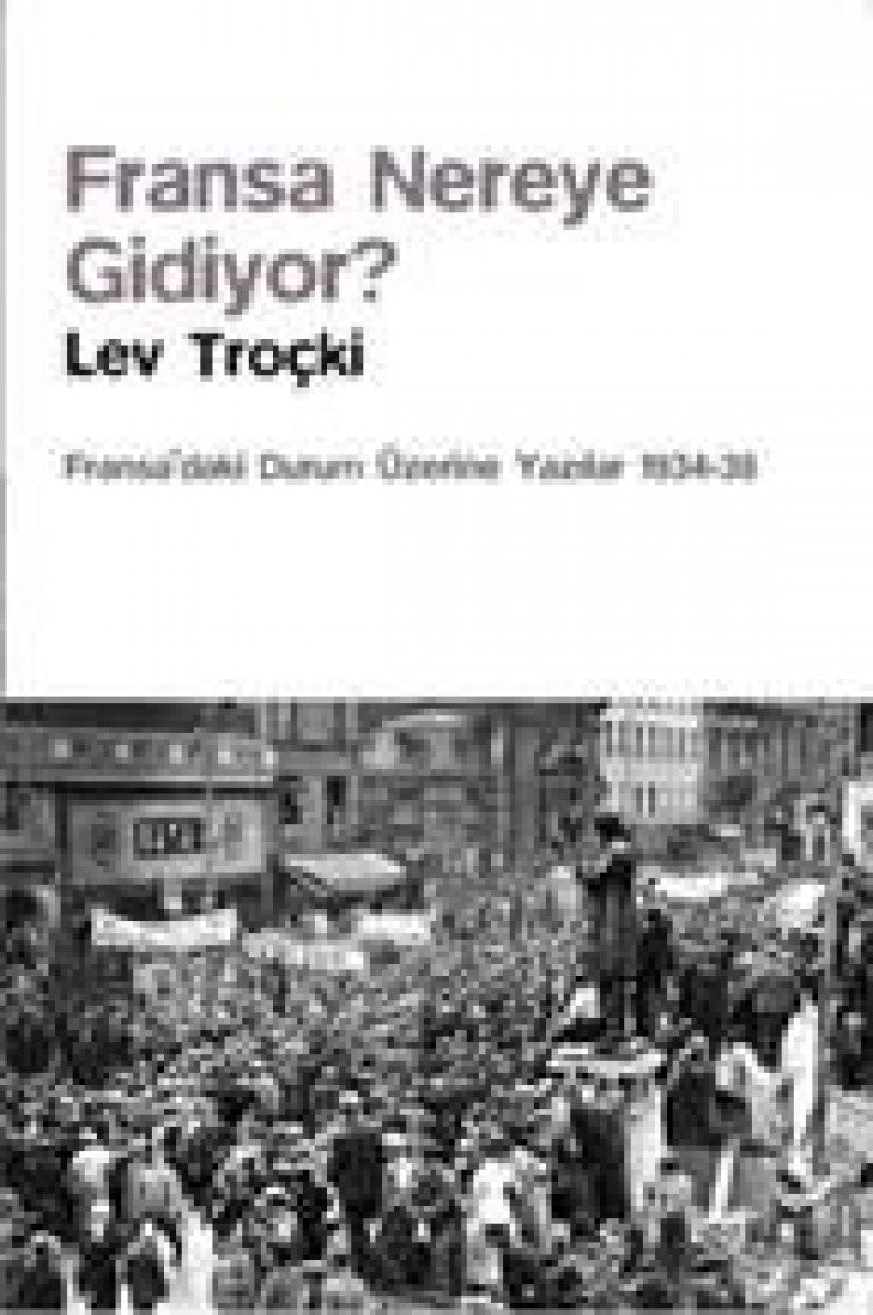 Fransa Nereye Gidiyor Fransadaki Durum Üzerine Yazilar 1934-38