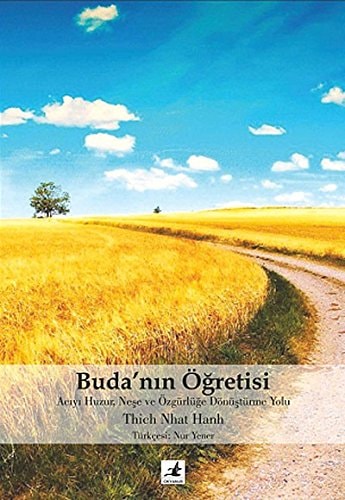 Buda'nın öğretisi acıyı huzur, neşe ve özgürlüğe dönüştürmenin yolu