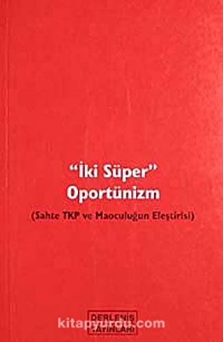 "Iki süper" oportünizm (Sahte TKP ve Maoculuğun eleştirisi)
