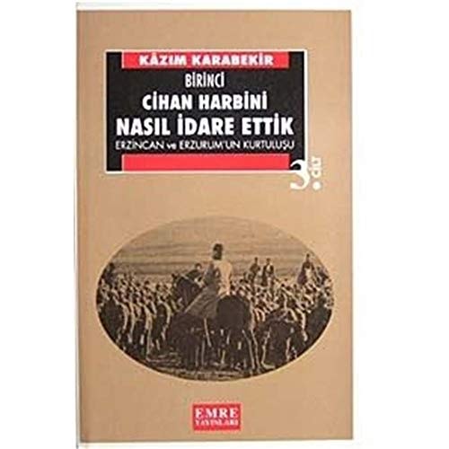 Birinci cihan harbini nasıl idare ettik? Erzincan ve Erzurum'un kurtuluşu