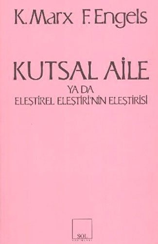 Kutsal aile ya da eleştirel eleştiri'nin eleştirisi Bruno Bauer ve hempalarına karşı