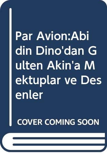 Par Avion: Abidin Dino'dan Gülten Akin'a Mektuplar ve Desenler