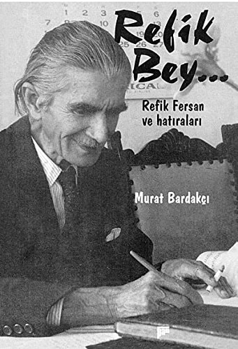 Refik Bey - Refik Fersan'in Hatiralari