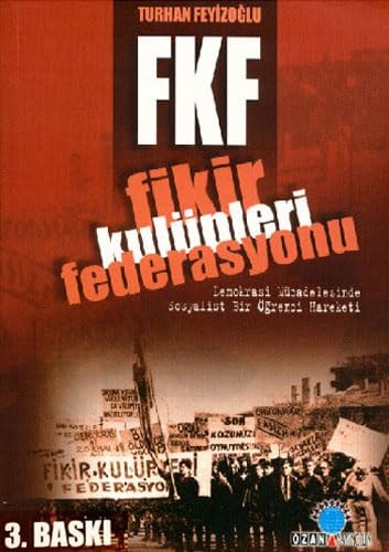 FKF Fikir Kulüpleri Federasyonu : demokrasi mücadelesinde sosyalist bir öğrenci hareketi