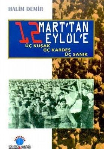 12 Mart'tan 12 Eylül'e üç kuşak, üç kardeş, üç sanık