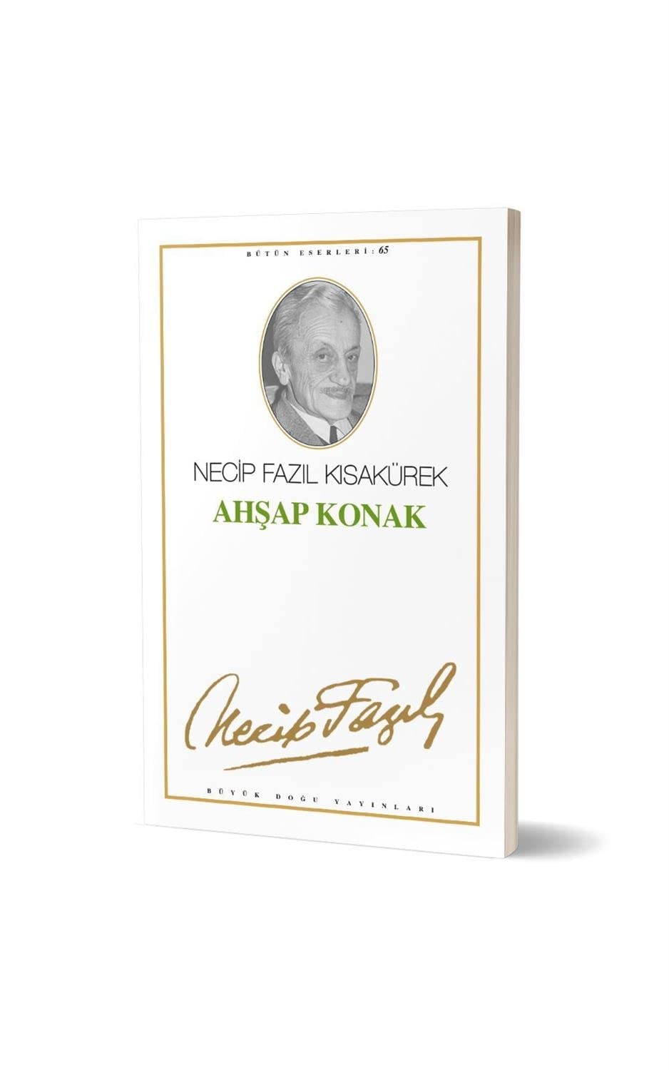 Ahşap Konak : 65 - Necip Fazıl Bütün Eserleri