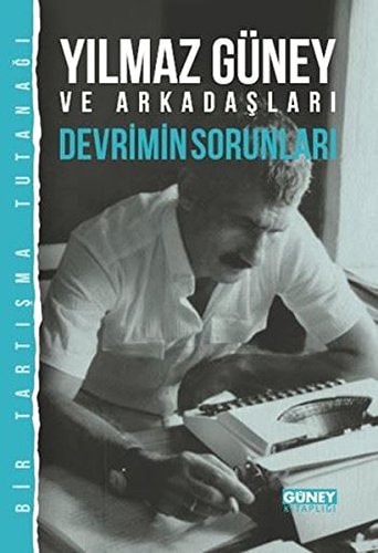 Bir tartışma tutanağı Yılmaz Güney ve arkadaşları : Devrim sorunları