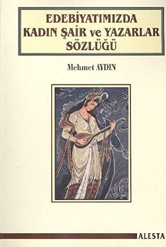 Edebiyatımızda kadın şair ve yazarlar sözlüğü